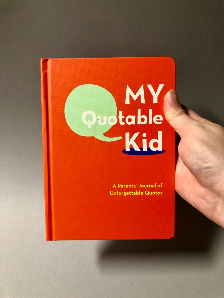 My Quotable Kid: A Parents' Journal of Unforgettable Quotes