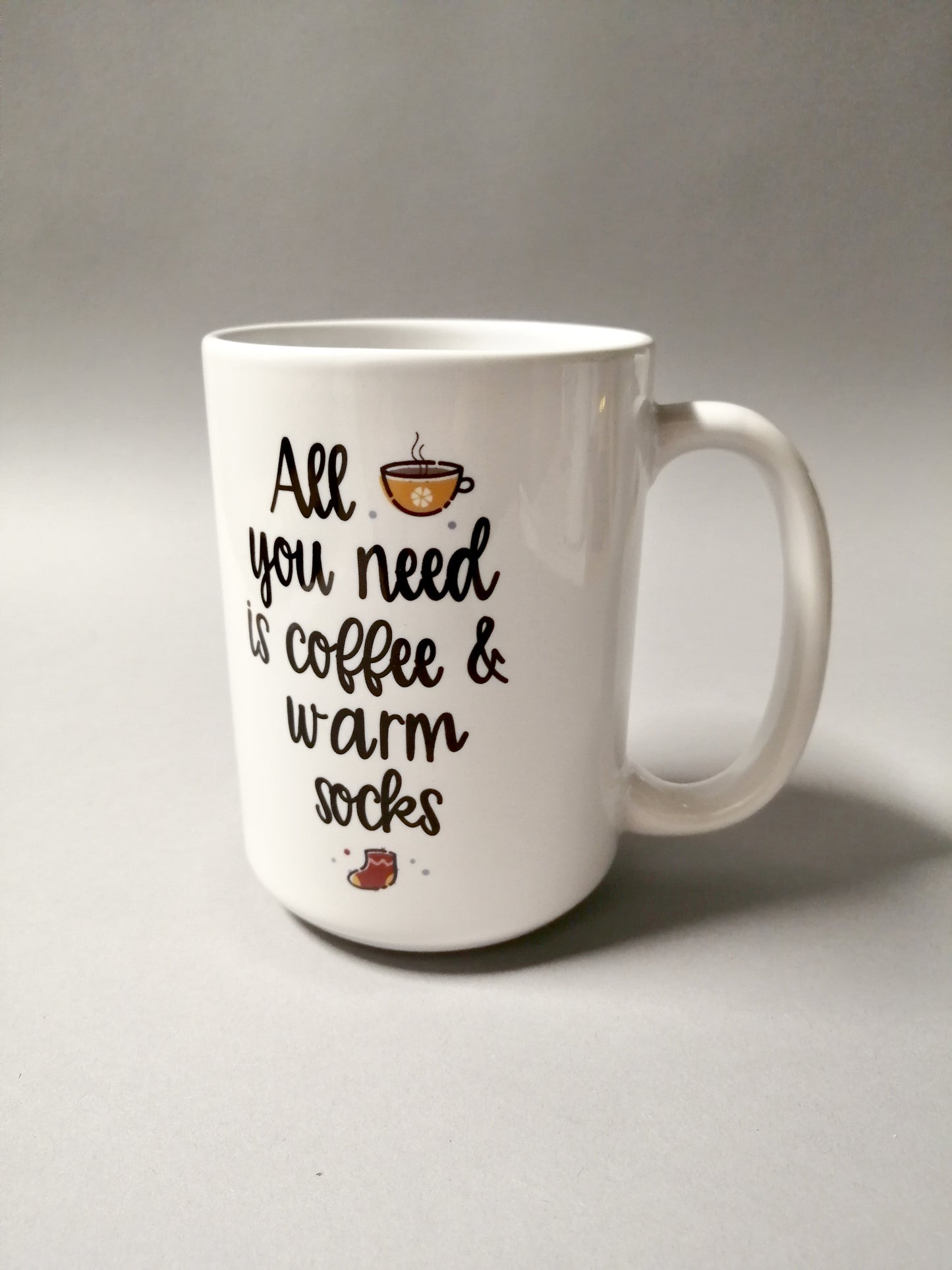 All You Need Is Coffee and Warm Socks Mug 15oz