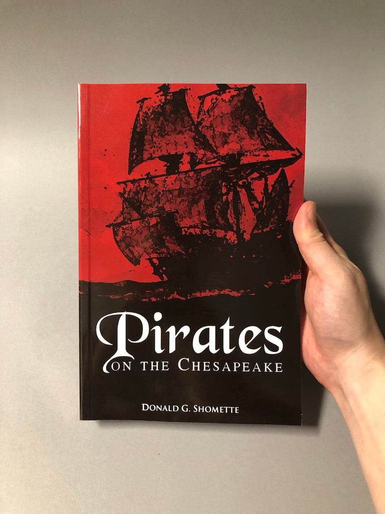 Pirates on the Chesapeake: Being a True History of Pirates, Picaroons, and Raiders on the Chesapeake Bay, 1610-1807
