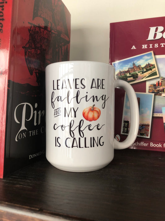 15oz Leaves are Falling and My Coffee is Calling