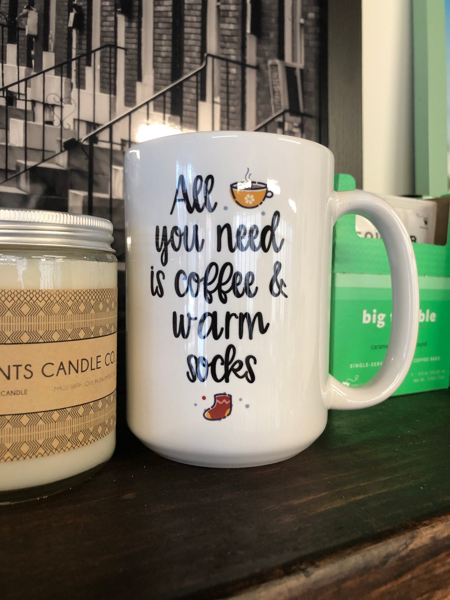 All You Need Is Coffee and Warm Socks Mug 15oz