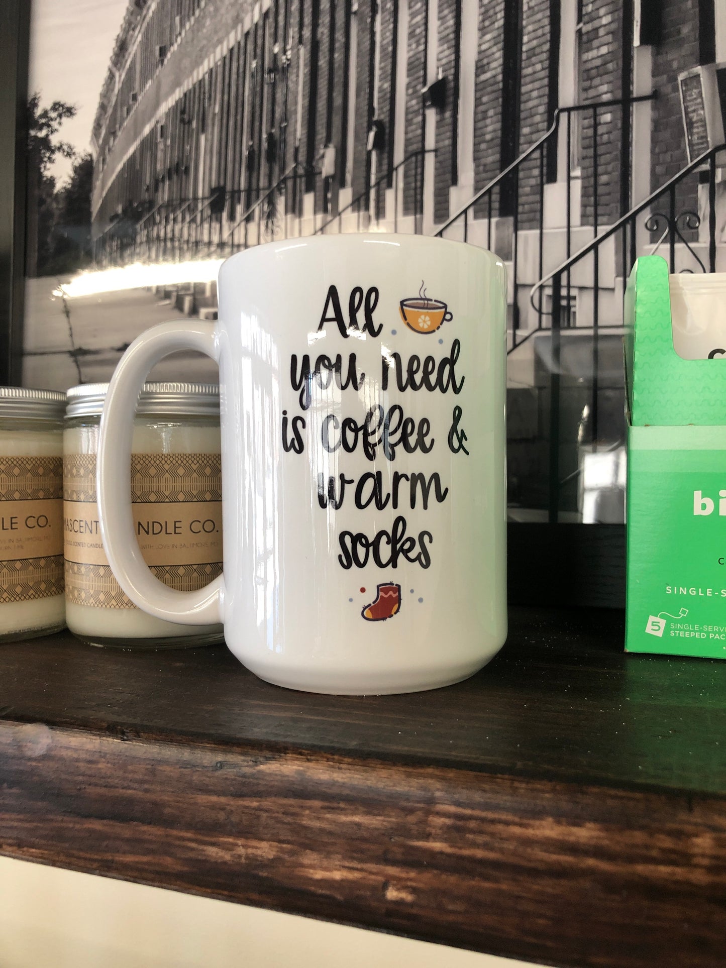 All You Need Is Coffee and Warm Socks Mug 15oz